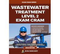 Wastewater Treatment Level 2: Exam Cram: Practice Exams, Operator-Style Questions & Math Review