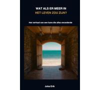 WAT ALS ER MEER IN HET LEVEN ZOU ZIJN?: Het verhaal van een kans die alles veranderde