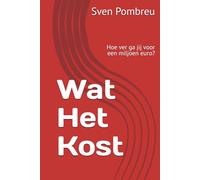Wat Het Kost: Hoe ver ga jij voor een miljoen euro?