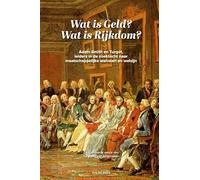 Wat is geld? Wat is rijkdom?: Adam Smith en Turgot, leiders in de zoektocht naar maatschappelijke welvaart en welzijn