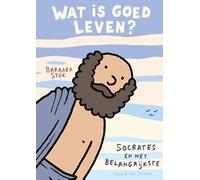 Wat is goed leven?: Socrates en het belangrijkste
