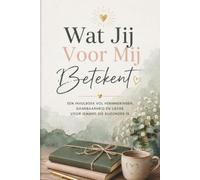 Wat Jij Voor Mij Betekent: Een invulboek vol herinneringen, dankbaarheid en liefde voor iemand die bijzonder is