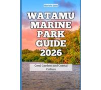 Watamu Marine Park Guide 2026: Coral Gardens and Coastal Culture (2026 Travel Books, Vacation and Tour Guides)