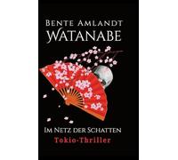Watanabe im Netz der Schatten: Tokio-Thriller: 1