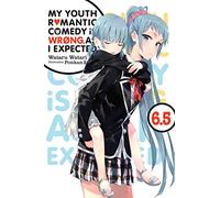 Watari, Wataru - My Youth Romantic Comedy Is Wrong, As I Expected, Vol. 6.5 (YOUTH ROMANTIC COMEDY WRONG EXPECTED NOVEL SC)