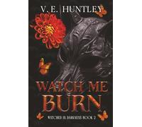 Watch Me Burn: A Dark Stalker Romance (Watched in Darkness)