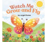 Watch Me Grow and Fly: A Beautiful Animal Picture Book for Toddlers and Preschoolers: A Gentle Children's Butterfly Bedtime Story About Growth, Patience, and Confidence for Ages 2-5 Years Old