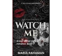 Watch Me. The Halcyon duet.: A tech stalker dark romance. Book 1. (Dark Obsessesive love)