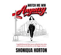 Watch Me Win Anyway: A guided journal that turns setbacks into wins and keeps you locked in on the bigger picture