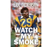 Watch My Smoke: The Eric Dickerson Story