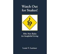Watch Out for Snakes!: Fifty New Rules for Insightful Living