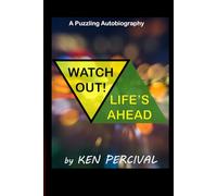 Watch Out! Life's Ahead: A Puzzling Autobiography