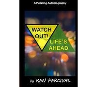 Watch Out! Life's Ahead: A Puzzling Autobiography