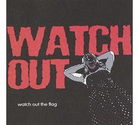Watch Out - Watch Out the Flag