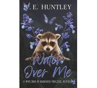 Watch Over Me: A Watched in Darkness Prequel Novella