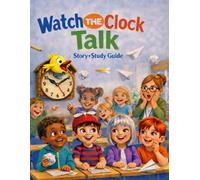 Watch the Clock Talk: Story + Study Guide to teach kids how to tell time analog.