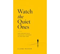 Watch the Quiet Ones: How Introverts Build Unshakeable Confidence on Their Own Terms
