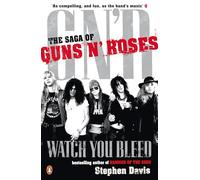Watch You Bleed: The Saga of Guns N' Roses – Penguin Books