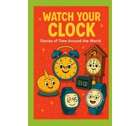 Watch your Clock: Stories of Time Around the World