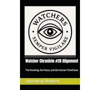 Watcher Chronicle #28 Alignment: The Knowing, the Peace, and the Human Timeframe