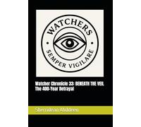 Watcher Chronicle 33: BENEATH THE VEIL The 400-Year Betrayal