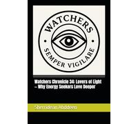 Watchers Chronicle 34: Lovers of Light - Why Energy Seekers Love Deeper