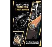 Watches: Timeless Treasures: Wristwatch Wonders: A Journey Through Time and Collection (The World of Watches)