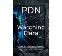Watching Elara: A Morally Grey Mafia Romance: Trapped in a billionaire's island fortress, she faked her death to steal a cartel's shadow empire.