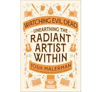 WATCHING EVIL DEAD: Unearthing the Radiant Artist Within