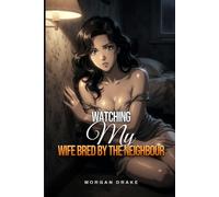 Watching My Wife Bred by the Neighbour: Voyeur Erotica: Cuckold Husband and a Next Door Menage with Unprotected Conception (Explicit). The Breeding Arrangement Book 4.