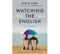 Watching the English: The hilarious and insightful guide to the hidden rules of English behaviour