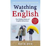 Watching The English. The International Bestseller: The Hidden Rules of English Behaviour