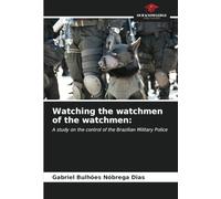 Watching the watchmen of the watchmen:: A study on the control of the Brazilian Military Police