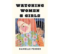 Watching Women & Girls: A Cosmopolitan Best New Book Selection of Fiction Stories About Relationships