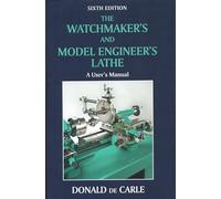 Watchmaker's and Model Engineer's Lathe: A User's Manual