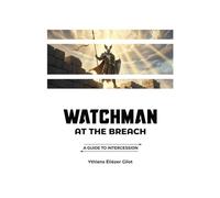 Watchman at the breach: A guide to intercession