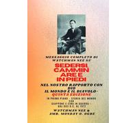 Watchman Nee su SEDERSI , CAMMINARE E STARE IN POSIZIONE NELLA NOSTRA RELAZIONE CON DIO E IL MONDO E IL DIAVOLO - Quinta Edizione 2025: In primo piano - Storia mondiale con il Giappone e la Cina in guerra - Dal 663 d.C. al 1972 Quinta edizione