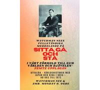 Watchman Nees fullständiga meddelande på SITTA, GÅ OCH STÅ I VÅRT RELATION TILL GUD VÄRLDEN AND THE DEVIL - Femte upplagan 2025: Utvalda - ... Kina i krig - AD 663 till 1972 femte upplagan