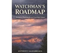 Watchman's Roadmap: Scenario Planning for an Uncertain Future