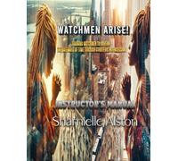 Watchmen Arise (Instructor's Manual): Training Watchmen To Govern The Gateways Of Time Through Strategic Intercession