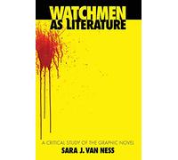 Watchmen as Literature: A Critical Study of the Graphic Novel