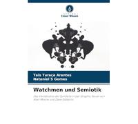 Watchmen und Semiotik: Das Verständnis der Symbole in der Graphic Novel von Alan Moore und Dave Gibbons