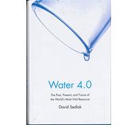 Water 4.0: The Past, Present, and Future of the World's Most Vital Resource