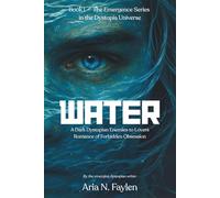 Water: A Dark Dystopian Enemies To Lovers Romance Of Forbidden Obsession (The Emergence Series)