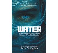 Water: A Dark Dystopian Enemies-to-Lovers Romance of Obsession and Forbidden Desire (The Emergence Series)