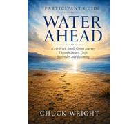 WATER AHEAD Participant Guide: A 10-Week Small Group Journey Through Desert, Drift, Surrender, and Becoming