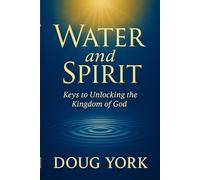 Water and Spirit: Unlocking the Door to the Kingdom of God