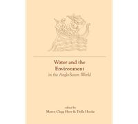 Water and the Environment in the Anglo-Saxon World (Exeter Studies in Medieval Europe)