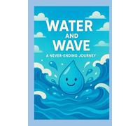 Water and Wave: A Never-Ending Journey