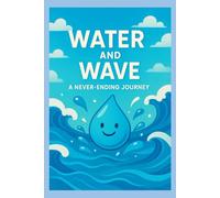 Water and Wave: A Never-Ending Journey